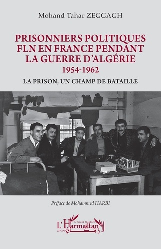 Emprunter Prisonniers politiques FLN en France pendant la guerre d’Algérie 1954-1962. La prison, un champ de b livre