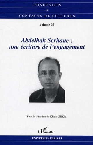 Emprunter Itinéraires et contacts de cultures N° 37 : ABDELHAK SERHANE UNE ECRITURE DE L'ENGAGEMENT livre