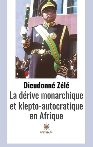 Emprunter La dérive monarchique et klepto-autocratique en Afrique livre