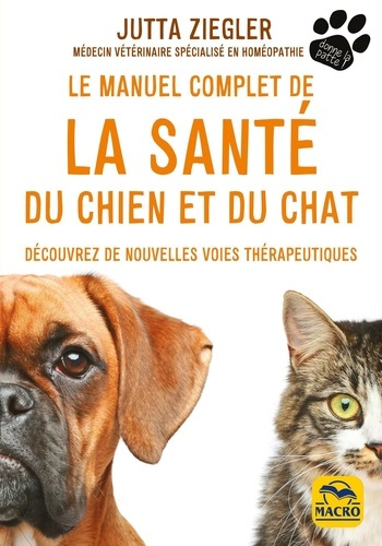 Emprunter Le manuel complet de la santé du chien et du chat. Découvrez de nouvelles voies thérapeutiques livre