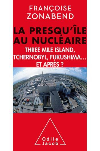 Emprunter La presqu'ile au nucléaire / Three Mile island, Tchernobyl, Fukushima ... Et après ? livre