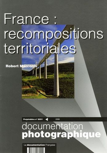 Emprunter La Documentation photographique N° 8051/2006 : France : recompositions territoriales. Projetables livre