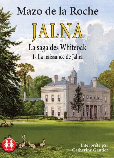 Emprunter Jalna : La saga des Whiteoak Tome 1 : La naissance de Jalna. 2 CD audio MP3 livre