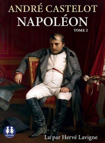Emprunter Napoléon. Tome 2 livre