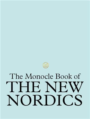 Emprunter THE MONOCLE BOOK OF THE NORDICS, AN EXPLORATION OF DESIGN, BUSINESS, FOOD & FASHION livre