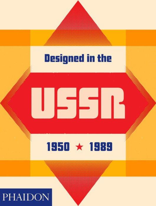Emprunter DESIGNED IN THE USSR 1950-1989 - FROM THE COLLECTION OF THE MOSCOW DESIGN MUSEUM livre