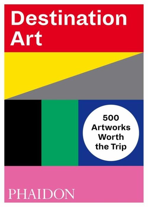 Emprunter DESTINATION ART - 500 ARTWORKS WORTH THE TRIP livre