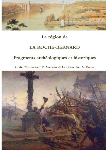 Emprunter La région de LA ROCHE-BERNARD Fragments archéologiques et historiques livre