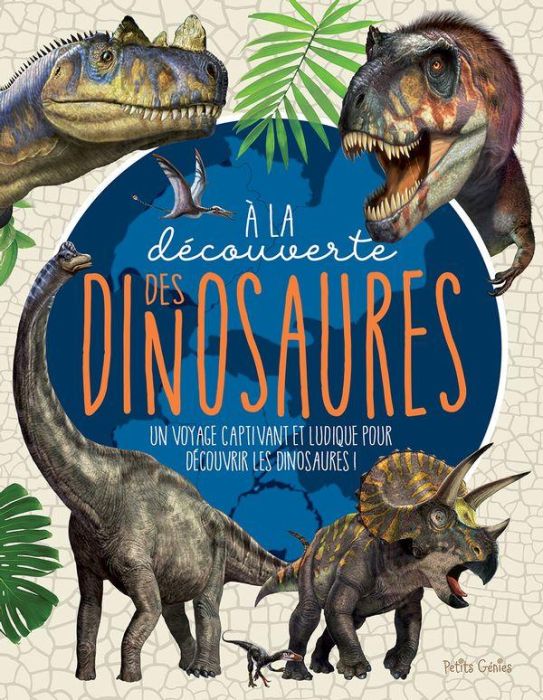 Emprunter A la découverte des dinosaures. Un voyage captivant et ludique pour découvrir les dinosaures livre