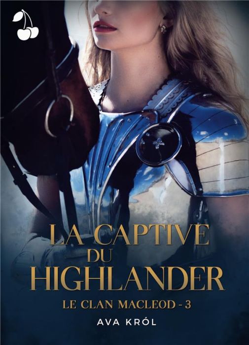 Le Clan MacLeod Tome 3 : La captive du highlander - Krol Ava