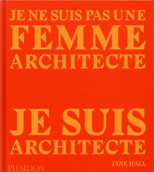 Emprunter Je ne suis pas une femme architecte, je suis achitecte livre