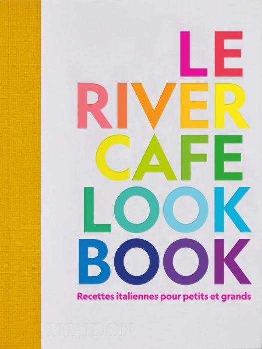 Emprunter Le River Cafe Look Book. Recettes italiennes pour petits et grands livre