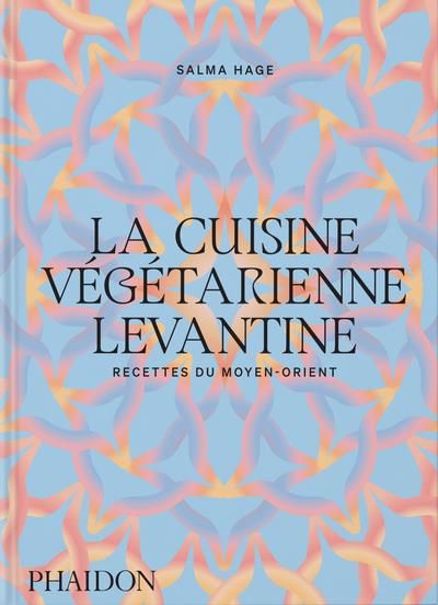 Emprunter La cuisine végétarienne levantine. Recettes du Moyen-Orient livre