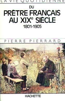 Emprunter La vie quotidienne du prêtre français au XIXe siècle (1801-1905) livre