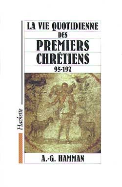 Emprunter La vie quotidienne des premiers chrétiens. 95-197 livre