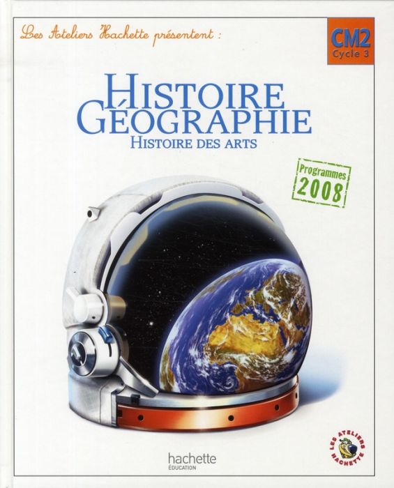Emprunter Histoire-géographie, histoire des arts. CM Cycle 3, Edition 2011 livre