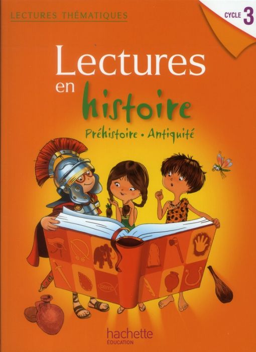 Emprunter Lectures en Histoire Cycle 3. Préhistoire Antiquité. Manuel de l'élève, Edition 2012 livre