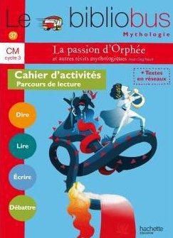 Emprunter La passion d'Orphée et autres récits mythologiques CM Cycle 3. Cahier d'activités Parcours de lectur livre