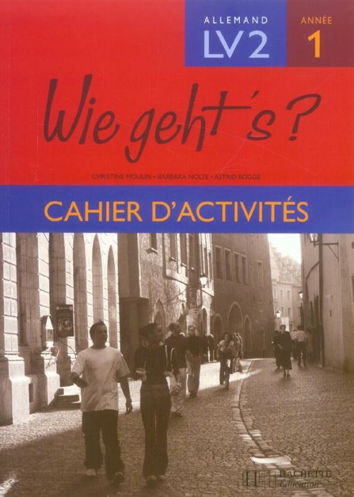 Emprunter Wie Geht's ? Allemand LV2 1e Année. Cahier d'activités, Edition 2005 livre