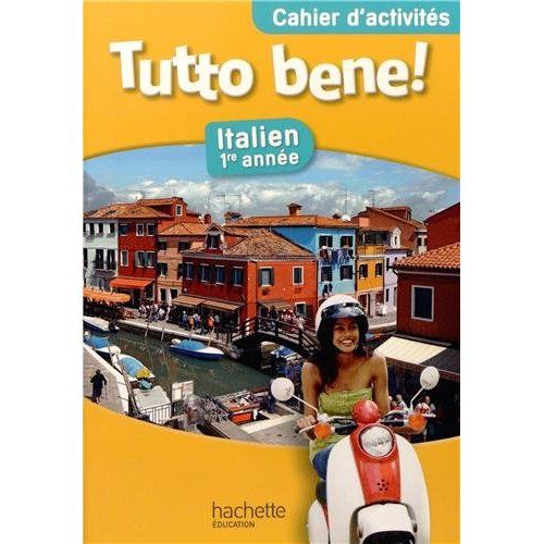 Emprunter Italien 1re année Tutto bene! Cahier d'activités livre