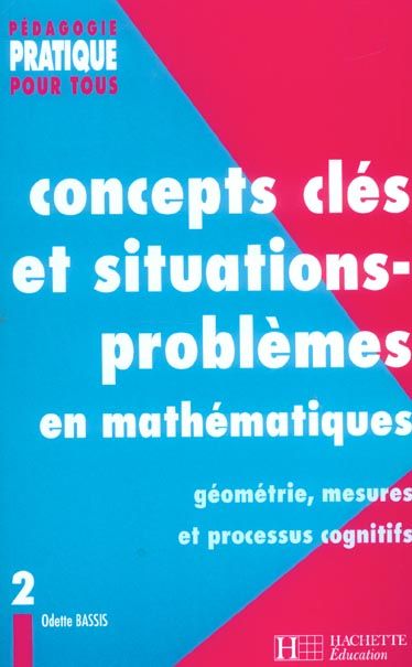 Emprunter Concepts clés et situations-problèmes en mathématiques. Tome 2, Géométrie, mesures et processus cogn livre