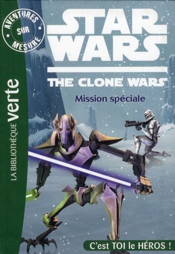 Emprunter Aventures sur mesure : Star Wars The Clone Wars. Mission spéciale livre