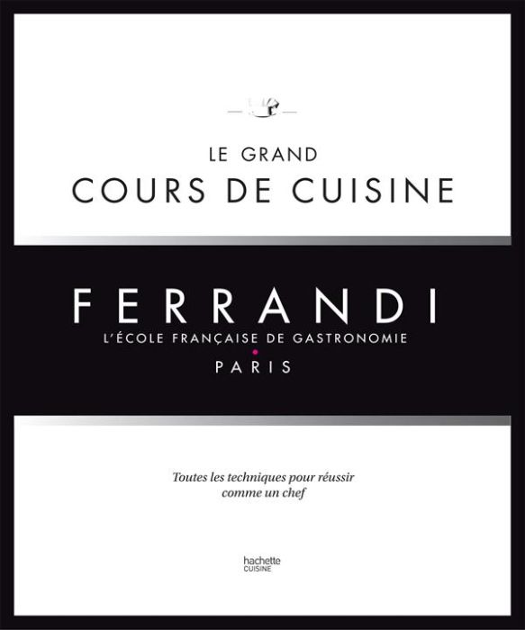 Emprunter Le grand cours de cuisine Ferrandi. L'école française de gastronomie, Paris livre
