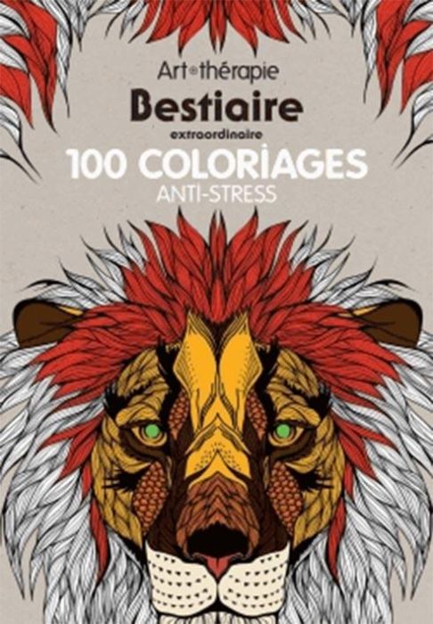 Emprunter Bestiaire extraordinaire 100 coloriages anti-stress livre