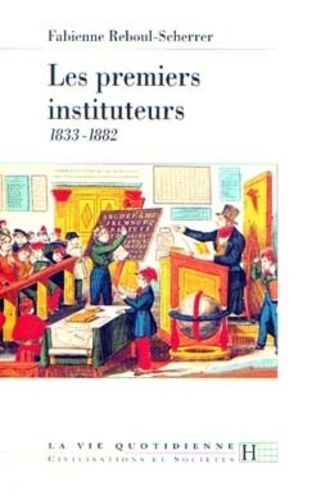 Emprunter Les premiers instituteurs. 1833-1882 livre