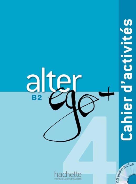 Emprunter Alter ego + 4 B2. Cahier d'activités, avec 1 CD audio livre