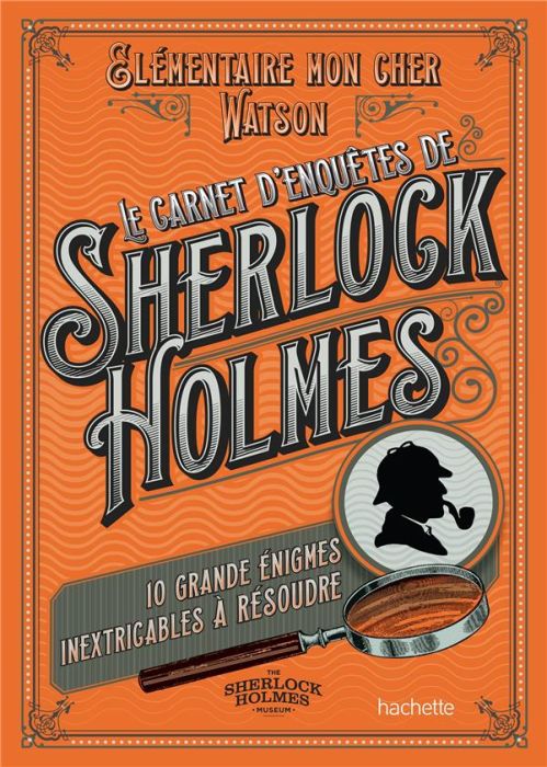 Emprunter Le carnet d'enquêtes de Sherlock Holmes. 10 grandes énigmes inextricables à résoudre livre