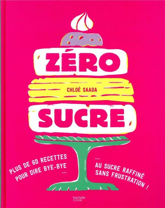 Emprunter Zéro sucre. 60 recettes pour dire bye-bye au sucre raffiné sans frustration ! livre