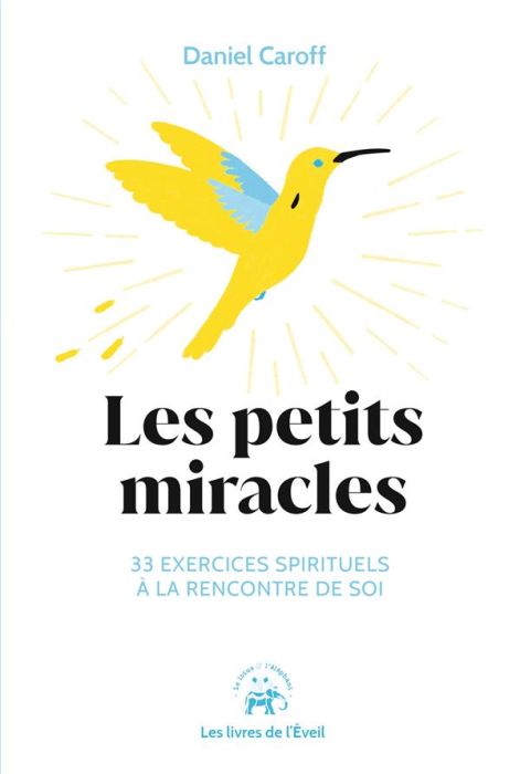 Emprunter Les petits miracles. 33 exercices spirituels à la rencontre de soi livre