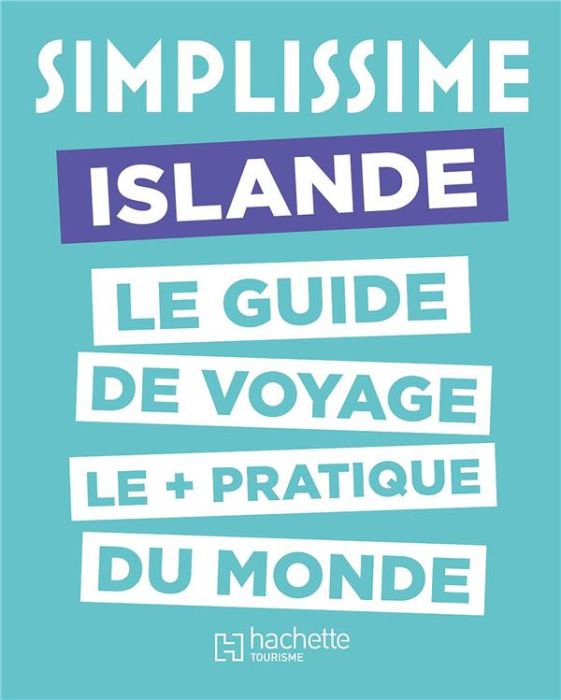 Emprunter Simplissime Islande. Le guide de voyage le + pratique du monde livre