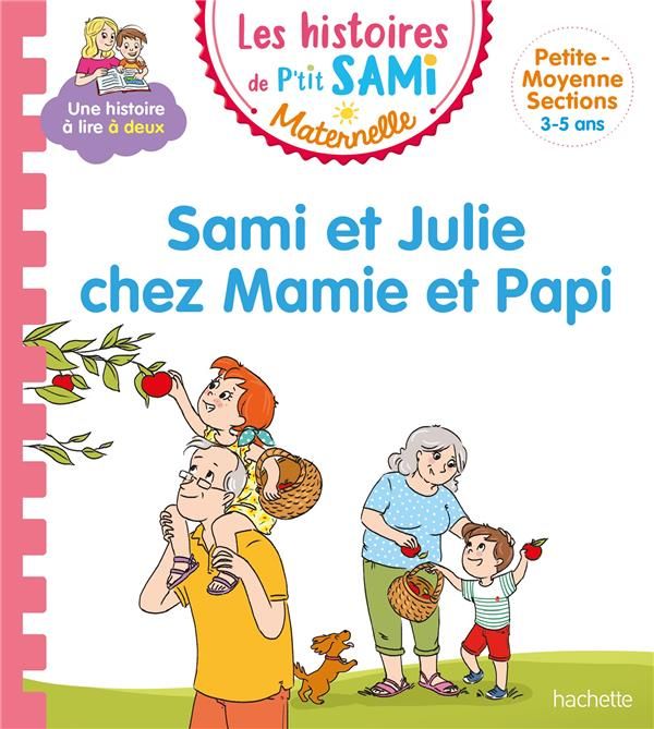 Emprunter Les histoires de P'tit Sami Maternelle : Sami et Julie chez Mamie et Papi. Petite-moyenne sections livre