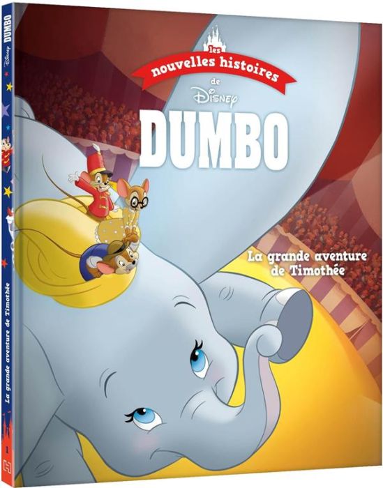 Emprunter Les nouvelles histoires de Disney Tome 1 : Dumbo. La grande aventure de Timothée livre