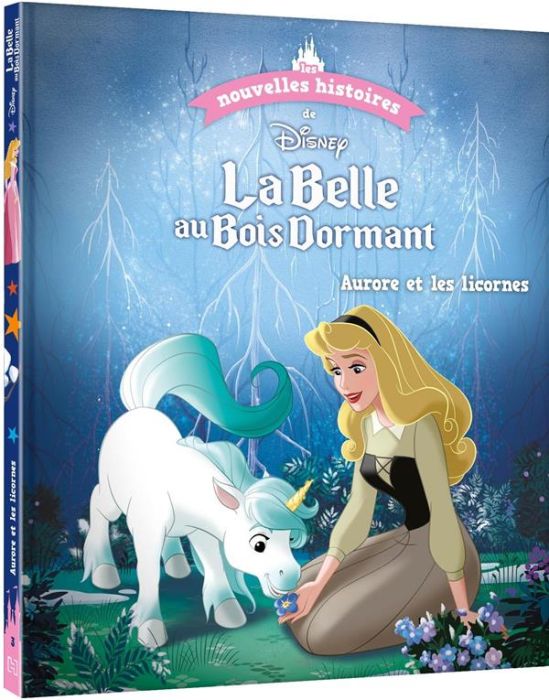 Emprunter Les nouvelles histoires de Disney Tome 3 : La Belle au Bois Dormant. Aurore et les licornes livre