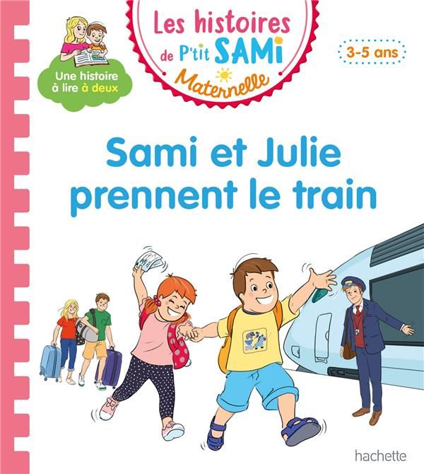 Emprunter Les histoires de P'tit Sami Maternelle : Sami et Julie prennent le train livre