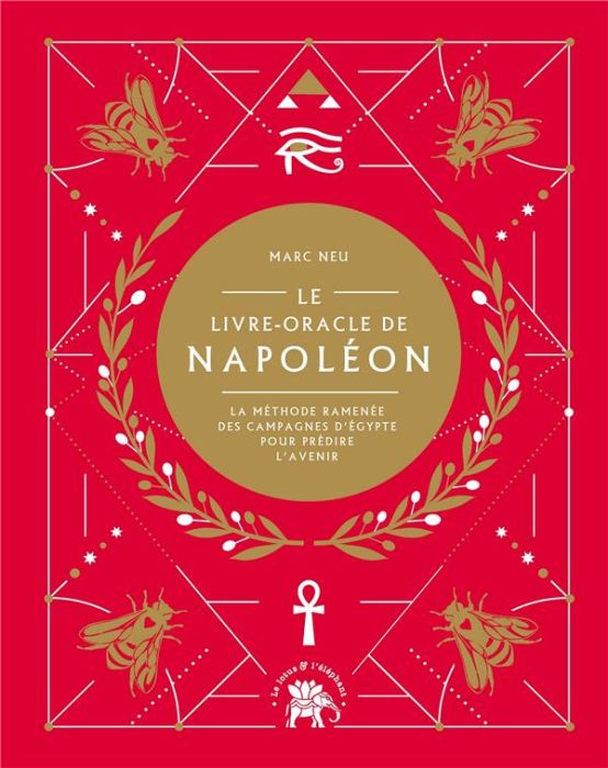 Emprunter Le livre-oracle de Napoléon. La méthode ramenée des campagnes d'Egypte pour prédire l'avenir livre