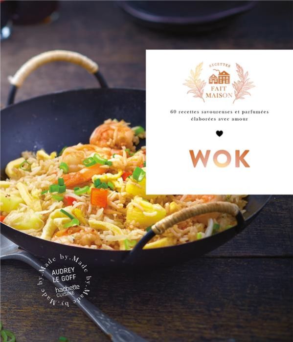 Emprunter Wok. 60 recettes savoureuses et parfumées élaborées avec amour livre