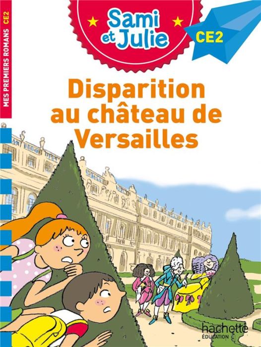 Emprunter Sami et Julie : Disparition au Château de Versailles. CE2 livre