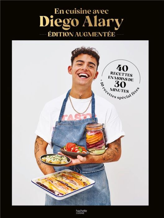 Emprunter En cuisine avec Diego Alary. 40 recettes en moins de 30 minutes et 10 recettes spéciales fêtes, Edit livre