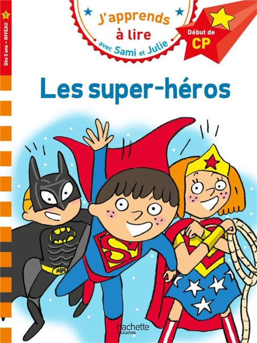 Emprunter J'apprends à lire avec Sami et Julie : Les super-héros. Début de CP Niveau 1 livre
