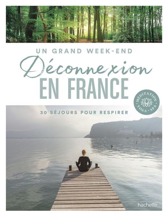Emprunter Un grand week-end Déconnexion en France. 30 séjours pour respirer livre