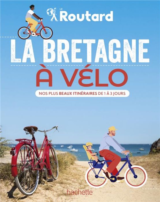 Emprunter La Bretagne à vélo. Nos plus beaux itinéraires de 1 à 3 jours livre