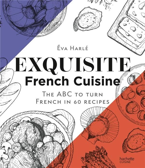 Emprunter Exquisite French Cuisine. The ABC to turn French in 60 recipes livre