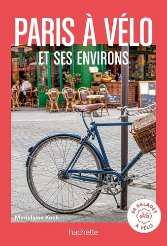 Emprunter Paris à vélo et environs. 20 balades à vélo livre