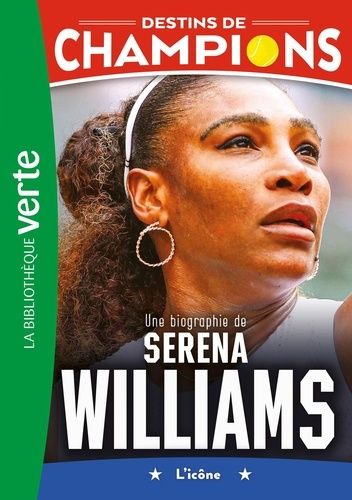 Emprunter Destins de champions Tome 12 : Une biographie de Serena Williams. L'icône livre