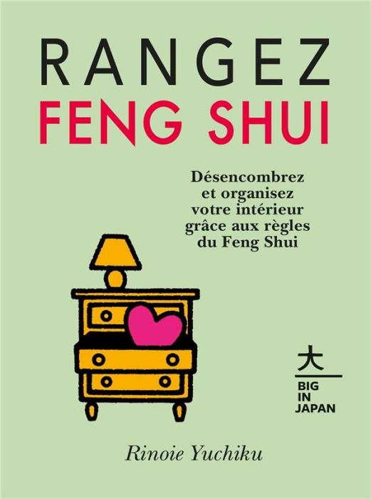 Emprunter Rangez Feng Shui. Désencombrez et organisez votre intérieur grâce aux règles du Feng Shui livre
