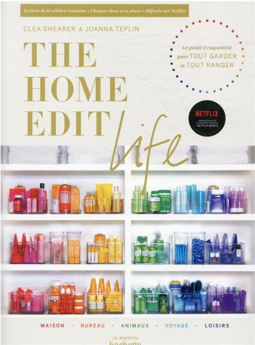 Emprunter The Home Edit Life. Le guide 0 culpabilité pour tout garder et tout ranger livre